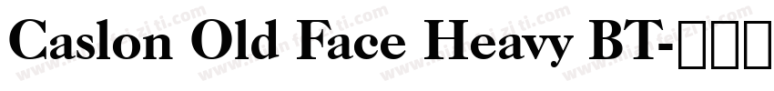 Caslon Old Face Heavy BT字体转换